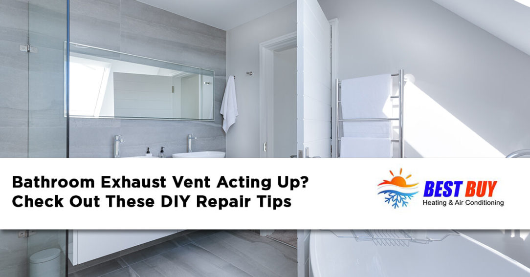 Bathroom Exhaust Vent Acting Up Check Out These Diy Repair Tips Best Heating And Air - Diy Bathroom Air Vent