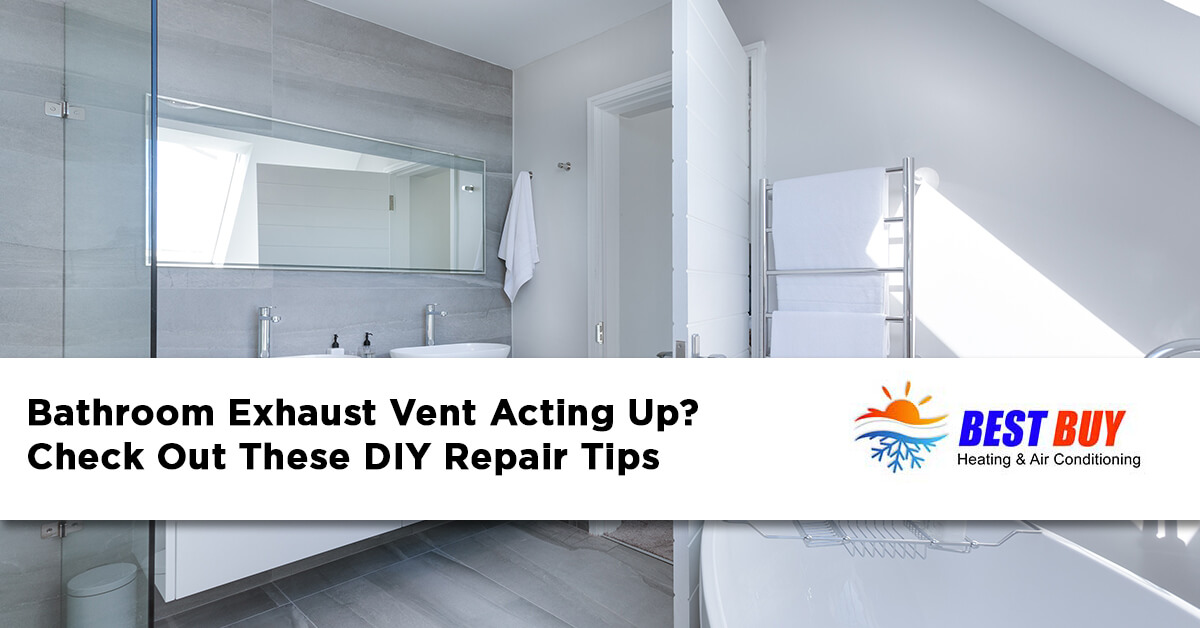 Bathroom Exhaust Vent Acting Up Check Out These Diy Repair Tips Best Heating And Air - Diy Bathroom Exhaust Vent